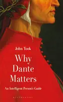 Prečo je Dante dôležitý: Sprievodca inteligentného človeka - Why Dante Matters: An Intelligent Person's Guide