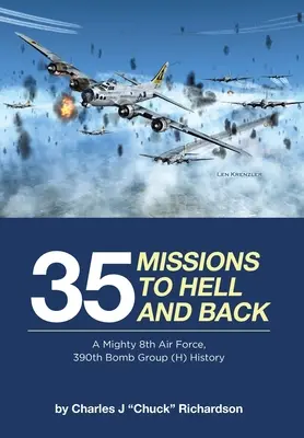 35 misií do pekla a späť: Bombardovacia skupina (H): História mocnej 8. leteckej armády, 390. bombardovacej skupiny (H) - 35 Missions to Hell and Back: A Mighty 8th Air Force, 390th Bomb Group (H) History