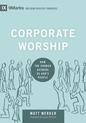 Corporate Worship: Ako sa cirkev zhromažďuje ako Boží ľud - Corporate Worship: How the Church Gathers as God's People