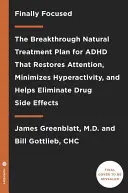 Konečne sústredené: Prírodný plán liečby ADHD, ktorý obnovuje pozornosť, minimalizuje hyperaktivitu a pomáha eliminovať - Finally Focused: The Breakthrough Natural Treatment Plan for ADHD That Restores Attention, Minimizes Hyperactivity, and Helps Eliminate