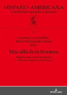 Pani All de la Frontera: Migraciones En Las Literaturas Y Culturas Hispano-Americanas - Ms All de la Frontera: Migraciones En Las Literaturas Y Culturas Hispano-Americanas