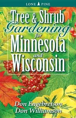 Záhradkárstvo stromov a kríkov pre Minnesotu a Wisconsin - Tree and Shrub Gardening for Minnesota and Wisconsin