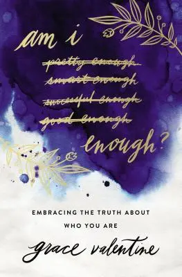 Stačí mi to? Dostatok: Ako prijať pravdu o tom, kto ste? - Am I Enough?: Embracing the Truth about Who You Are