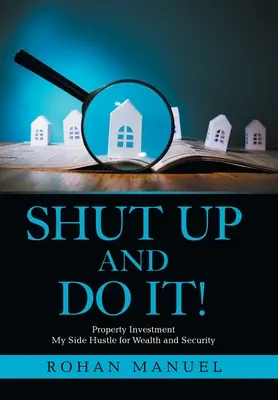 Sklapni a urob to!: Investície do nehnuteľností - Shut up and Do It!: Property Investment