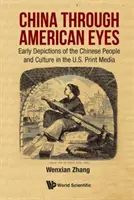 Čína očami Američanov: Prvé zobrazenia čínskeho ľudu a kultúry v amerických tlačených médiách - China Through American Eyes: Early Depictions of the Chinese People and Culture in the Us Print Media