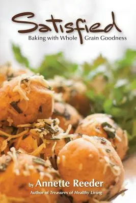 Spokojný: Pečenie s celozrnnými dobrotami - Satisfied: Baking with Whole Grain Goodness