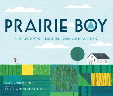 Chlapec z prérie: Frank Lloyd Wright premieňa srdce krajiny na domov - Prairie Boy: Frank Lloyd Wright Turns the Heartland Into a Home
