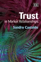 Dôvera v trhových vzťahoch - Trust in Market Relationships