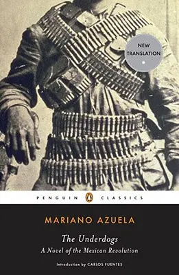 The Underdogs: Román o mexickej revolúcii - The Underdogs: A Novel of the Mexican Revolution