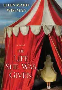 Život, ktorý jej bol daný: Dojímavá a emotívna sága o rodine a odolných ženách - The Life She Was Given: A Moving and Emotional Saga of Family and Resilient Women