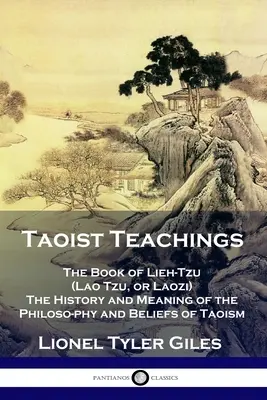 Taoistické učenie: Kniha Lieh-Tzu (Lao-c' alebo Laozi) - História a význam filozofie a viery taoizmu - Taoist Teachings: The Book of Lieh-Tzu (Lao Tzu, or Laozi) - The History and Meaning of the Philosophy and Beliefs of Taoism