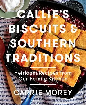 Callieho sušienky a južanské tradície: Vydedené recepty z našej rodinnej kuchyne - Callie's Biscuits and Southern Traditions: Heirloom Recipes from Our Family Kitchen