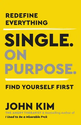Single on Purpose (Slobodný za účelom): Redefinuj všetko. Najskôr nájdi sám seba. - Single on Purpose: Redefine Everything. Find Yourself First.