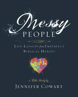 Messy People - Pracovný zošit pre účastníčky biblického štúdia pre ženy: Životné lekcie od nedokonalých biblických hrdinov - Messy People - Women's Bible Study Participant Workbook: Life Lessons from Imperfect Biblical Heroes