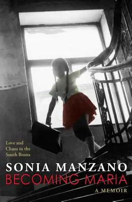 Stať sa Mariou: Láska a chaos v južnom Bronxe - Becoming Maria: Love and Chaos in the South Bronx