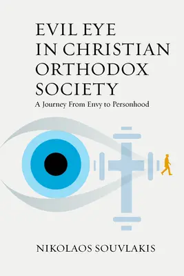 Zlé oko v kresťanskej ortodoxnej spoločnosti: Cesta od závisti k osobnosti - Evil Eye in Christian Orthodox Society: A Journey from Envy to Personhood