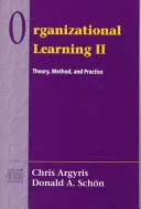 Organizačné vzdelávanie II: Teória, metóda a prax - Organizational Learning II: Theory, Method, and Practice
