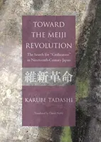 Na ceste k revolúcii Meidži - hľadanie „civilizácie“ v Japonsku 19. storočia - Toward the Meiji Revolution - The Search for 