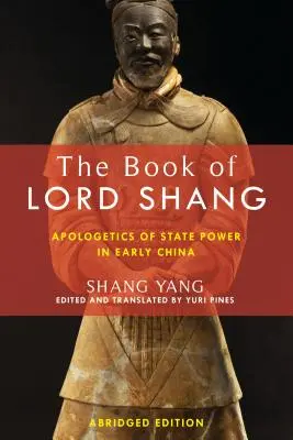 Kniha o pánovi Šangovi: Apologetika štátnej moci v ranej Číne - The Book of Lord Shang: Apologetics of State Power in Early China