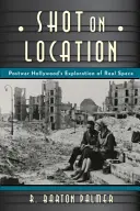 Nakrúcanie na mieste: Poválečná americká kinematografia a skúmanie skutočného miesta - Shot on Location: Postwar American Cinema and the Exploration of Real Place