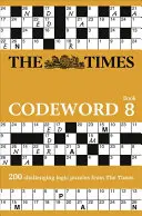 The Times Codeword 8: 200 lúštiacich logických hádaniek - The Times Codeword 8: 200 Cracking Logic Puzzles
