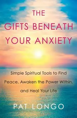 Dary pod vašou úzkosťou: Sprievodca hľadaním vnútorného pokoja pre citlivých ľudí - The Gifts Beneath Your Anxiety: A Guide to Finding Inner Peace for Sensitive People