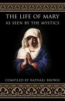 Život Márie očami mystikov - The Life of Mary as Seen by the Mystics