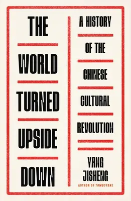 Svet naruby: Dejiny čínskej kultúrnej revolúcie - The World Turned Upside Down: A History of the Chinese Cultural Revolution
