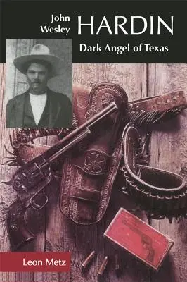 John Wesley Hardin: Temný anjel Texasu - John Wesley Hardin: Dark Angel of Texas