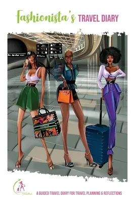 Cestovný denník módnej návrhárky: Móda Fashionista: Cestovný denník na plánovanie a reflexie ciest - Fashionista's Travel Diary: A Guided Travel Diary for Travel Planning & Reflections