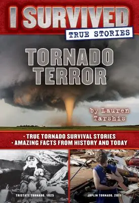 Tornádo Terror (I Survived True Stories #3), 3: Skutočné príbehy o prežití tornáda a úžasné fakty z histórie a súčasnosti - Tornado Terror (I Survived True Stories #3), 3: True Tornado Survival Stories and Amazing Facts from History and Today