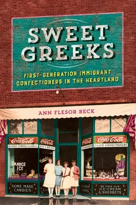 Sladké Gréky: Prvá generácia prisťahovalcov cukrárov v srdci krajiny - Sweet Greeks: First-Generation Immigrant Confectioners in the Heartland