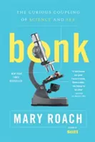 Bonk: Zaujímavé spojenie vedy a sexu - Bonk: The Curious Coupling of Science and Sex