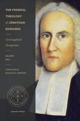 Federálna teológia Jonathana Edwardsa: Exegetická perspektíva - The Federal Theology of Jonathan Edwards: An Exegetical Perspective