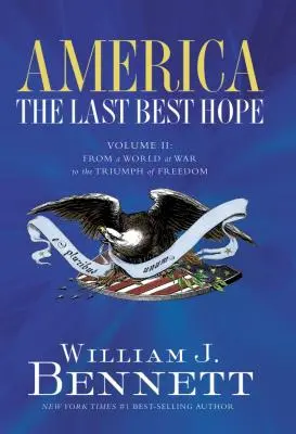 Amerika: Posledná najlepšia nádej (II. diel): Od vojnového sveta po triumf slobody - America: The Last Best Hope (Volume II): From a World at War to the Triumph of Freedom