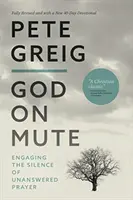 Boh v nemom stave - Zapojenie sa do ticha nezodpovedanej modlitby - God On Mute - Engaging the Silence of Unanswered Prayer
