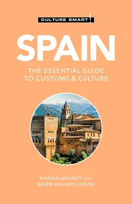 Španielsko - Culture Smart!, 108: Základný sprievodca zvyklosťami a kultúrou - Spain - Culture Smart!, 108: The Essential Guide to Customs & Culture