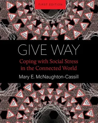 Give Way (Uvoľnite cestu): Zvládanie sociálneho stresu v prepojenom svete - Give Way: Coping with Social Stress in the Connected World