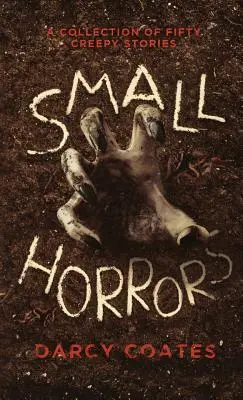Malé hrôzy: Zbierka päťdesiatich strašidelných príbehov - Small Horrors: A Collection of Fifty Creepy Stories