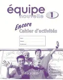 Equipe nouvelle: 1. časť: Encore cahier d'activites - Equipe nouvelle: Part 1: Encore cahier d'activites
