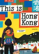 Toto je Hongkong: To je Hongkong: Detská klasika - This Is Hong Kong: A Children's Classic