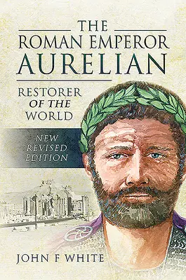 Rímsky cisár Aurelián: Obnoviteľ sveta - The Roman Emperor Aurelian: Restorer of the World