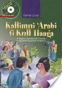 Kallimni 'Arabi Fi Kull Haaga: kurz egyptskej arabčiny pre pokročilých 5 - Kallimni 'Arabi Fi Kull Haaga: A Higher Advanced Course in Spoken Egyptian Arabic 5