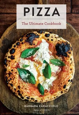Pizza: (Talianska kuchyňa, neapolská pizza, darčeky pre gurmánov, kuchárska kniha) - Pizza: The Ultimate Cookbook Featuring More Than 300 Recipes (Italian Cooking, Neapolitan Pizzas, Gifts for Foodies, Cookbook