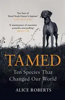 Skrotený: Desať druhov, ktoré zmenili náš svet - Tamed: Ten Species That Changed Our World