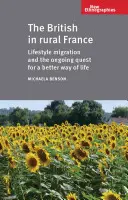 Briti na francúzskom vidieku: Migrácia za životným štýlom a pokračujúce hľadanie lepšieho spôsobu života - The British in Rural France: Lifestyle Migration and the Ongoing Quest for a Better Way of Life