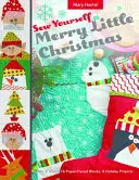 Ušite si veselé Vianoce: Vianočné šaty: Mix & Match 16 Paper-Pieced Blocks, 8 Holiday Projects - Sew Yourself a Merry Little Christmas: Mix & Match 16 Paper-Pieced Blocks, 8 Holiday Projects