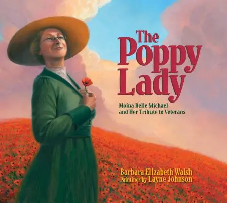 The Poppy Lady: Moina Belle Michael a jej pocta veteránom - The Poppy Lady: Moina Belle Michael and Her Tribute to Veterans