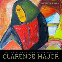 Obrazy a kresby Clarenca Majora - The Paintings and Drawings of Clarence Major