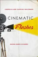 Filmové záblesky: Cinefília a klasický Hollywood - Cinematic Flashes: Cinephilia and Classical Hollywood